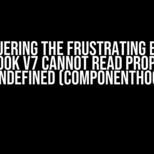 Conquering the Frustrating Error: Storybook v7 Cannot Read Property of Undefined (ComponentHoc)