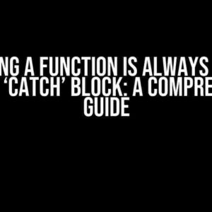 Ensuring a Function is Always Called Inside a ‘catch’ Block: A Comprehensive Guide