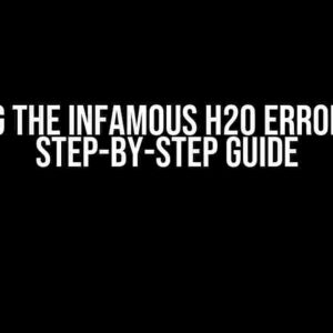 Solving the Infamous H20 Error in R: A Step-by-Step Guide